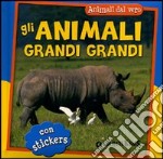 Gli animali grandi grandi. Con adesivi. Ediz. illustrata