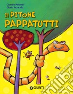 Il pitone pappatutti. Ediz. illustrata libro