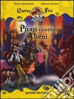 Pirati contro alieni. Capitan Fox libro