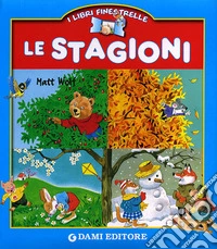 Le stagioni. Ediz. illustrata libro