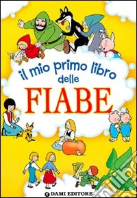 Il mio primo libro delle fiabe. Ediz. illustrata libro