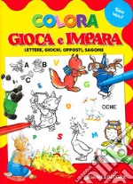 Colora, gioca e impara. Lettere, giochi, opposti, sagome. Ediz. illustrata libro