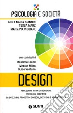 Design. Percezione visiva e cognizione, psicologia dell'arte, la scelta del prodotto: emozioni, decisioni e neuroestetica libro