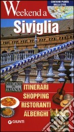 Siviglia. Itinerari, shopping, ristoranti, alberghi libro