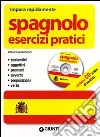 Spagnolo. Esercizi pratici. Ediz. bilingue. Con CD Audio libro
