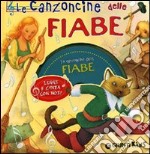 Le canzoncine delle fiabe. Leggi e canta con noi. Con CD Audio libro