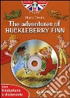 The adventures of Huckleberry Finn. Con traduzione e dizionario. Con CD Audio libro