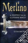 Merlino. Il destino di un giovane mago libro