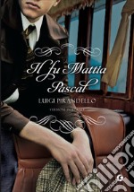 Il fu Mattia Pascal libro