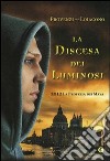 La discesa dei Luminosi. 2012 la profezia dei Maya libro