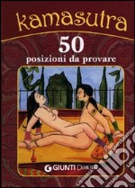 Kamasutra. 50 posizioni da provare libro