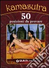 Kamasutra. 50 posizioni da provare libro