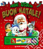 Buon Natale! Premi e ascolta. Ediz. illustrata libro