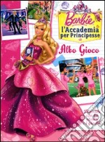 Barbie Albo gioco. L'Accademia per Principesse. Ediz. illustrata libro