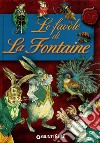 Le favole di La Fontaine. Ediz. a colori libro