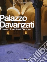 Palazzo Davanzati. A house of medieval Florence. Ediz. inglese