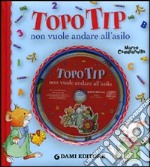 Topo Tip non vuole andare all'asilo. Con CD Audio libro