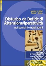 Il disturbo da deficit di attenzione-iperattività nei bambini e negli adulti