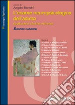 L'esame neuropsicologico dell'adulto. Applicazioni cliniche e forensi libro