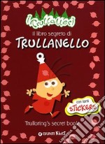 Il libro segreto di Trullanello-Trulloring's secret book. I trullaleri. Con adesivi. Ediz. bilingue