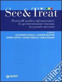 See & treat. Protocolli medico-infermieristici: la sperimentazione toscana nei pronto soccorso libro