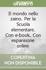 Il mondo nello zaino. Per la Scuola elementare. Con e-book. Con espansione online libro