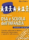 Come leggere DSA e scuola dell'infanzia. Quaderno operativo libro