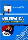 Fare didattica nella classe multimediale. Dall'esperienza al modello libro