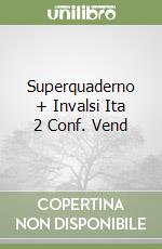 Superquaderno + Invalsi Ita 2 Conf. Vend libro