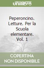 Peperoncino. Letture. Per la Scuola elementare. Vol. 1 libro
