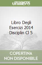 Libro Degli Esercizi 2014 Disciplin Cl 5 libro