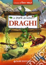 Draghi. Le storie del bosco. Ediz. illustrata libro