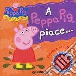 A Peppa Pig piace...Hip hip urrà per Peppa! Premi e ascolta! Ediz. illustrata libro