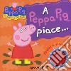 A Peppa Pig piace...Hip hip urrà per Peppa! Premi e ascolta! Ediz. illustrata libro