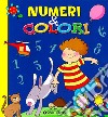 Numeri e colori. Ediz. illustrata libro