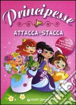 Principesse. Attacca-stacca. Con adesivi. Ediz. illustrata