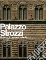 Palazzo Strozzi. Firenze, il denaro, la bellezza libro