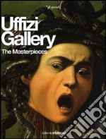 The Uffizi Gallery. The Masterpieces. Ediz. illustrata libro