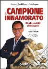 Il campione innamorato. Giochi proibiti dello sport libro