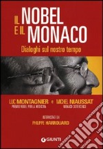 Il Nobel e il monaco. Dialoghi sul nostro tempo