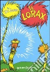 Il Lorax. Ediz. illustrata libro