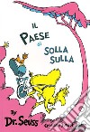 Il paese di Solla Sulla. Ediz. illustrata libro