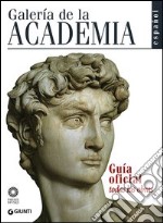 Galleria dell'Accademia. Guida ufficiale. Tutte le opere. Ediz. spagnola libro