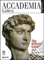 Accademia Gallery. The Official Guide. All of the Works. Ediz. illustrata libro