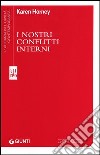 I nostri conflitti interni libro di Horney Karen