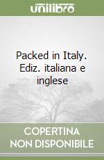 Packed in Italy. Ediz. italiana e inglese libro