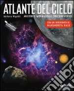 Atlante del cielo. Misteri e meraviglie dell'universo. Ediz. illustrata libro