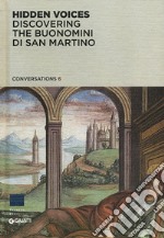 Hidden Voices. Discovering the Buonomini di San Martino. Ediz. illustrata libro