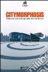 Citymorphosis. Politiche culturali per città che cambiano libro