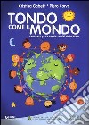 Tondo come il mondo. Manuale per bambini amici della Terra libro